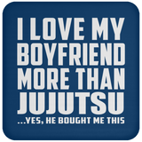 I Love My Boyfriend More Than Jujutsu - Drink Coaster