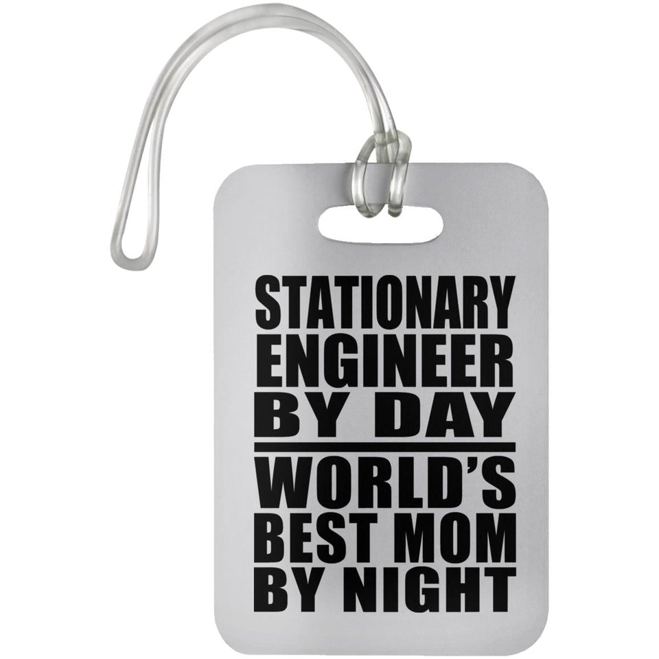 Stationary Engineer By Day World's Best Mom By Night - Luggage Bag Tag