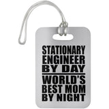 Stationary Engineer By Day World's Best Mom By Night - Luggage Bag Tag