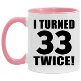 66th Birthday I Turned 33 Twice - 11oz Accent Mug Pink