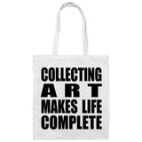 Collecting Art Makes Life Complete - Tote Bag White