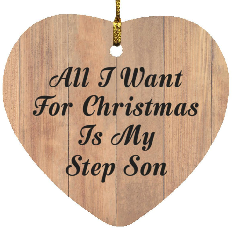 All I Want For Christmas Is My Step Son - Heart Ornament C