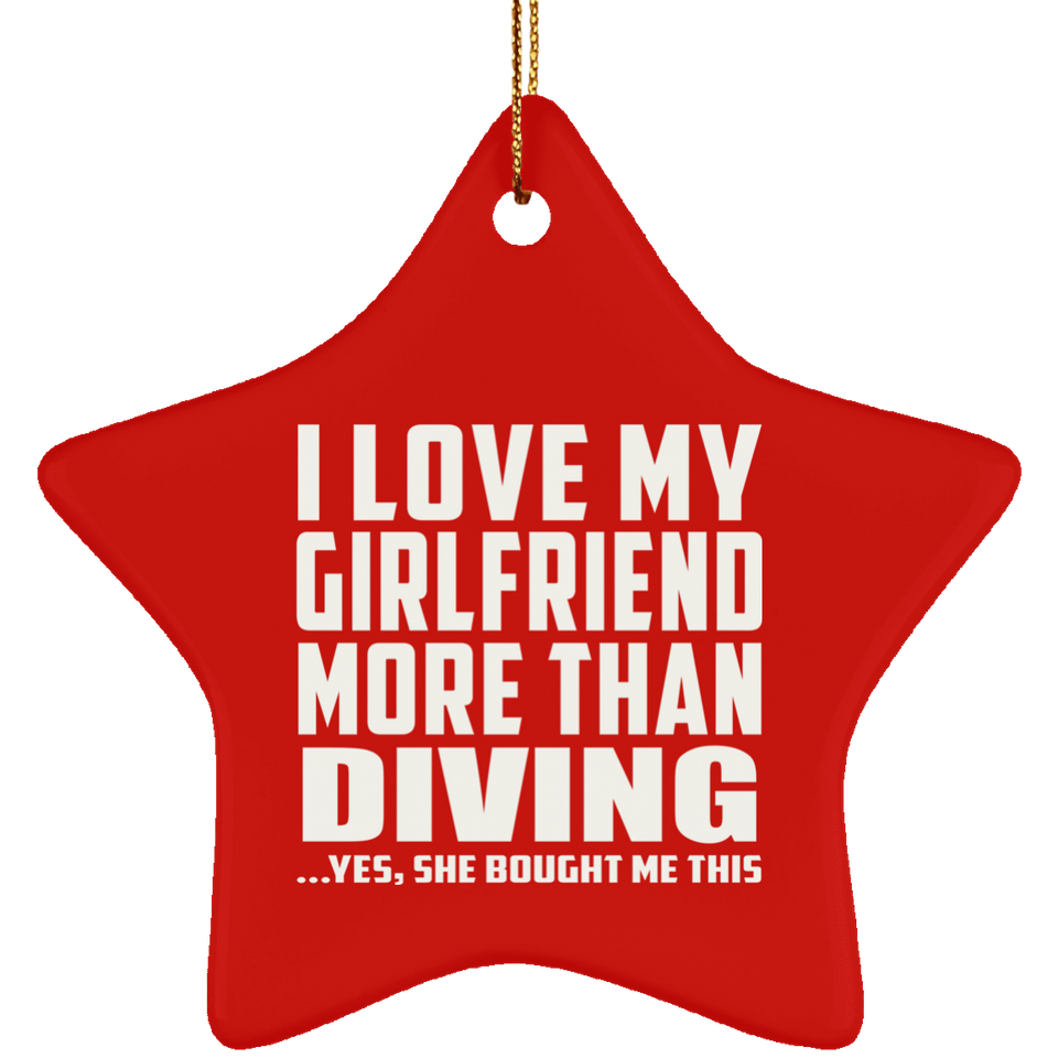 I Love My Girlfriend More Than Diving - Star Ornament
