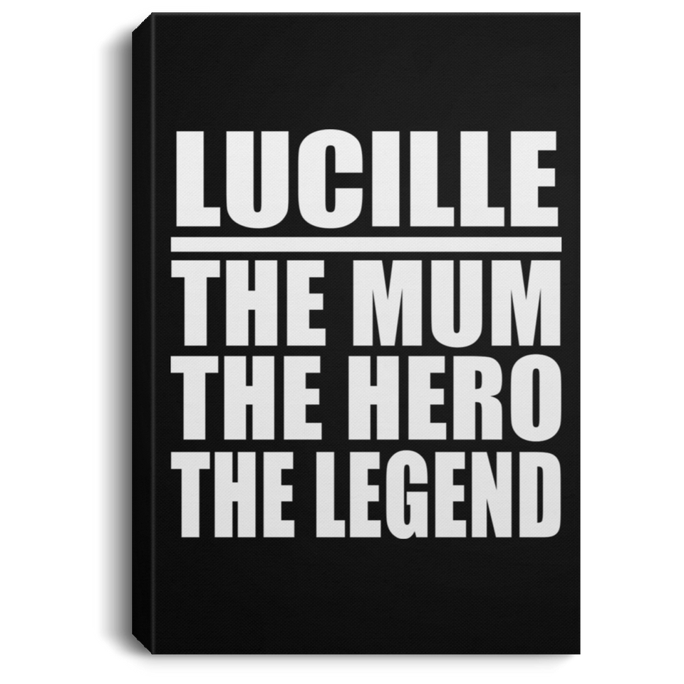 Lucille The Mum The Hero The Legend - Canvas Portrait