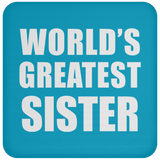 World's Greatest Sister - Drink Coaster