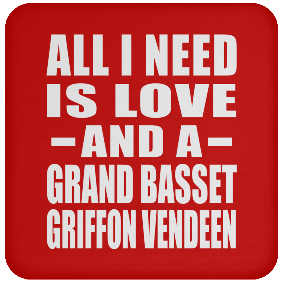 All I Need Is Love And A Grand Basset Griffon Vendeen - Drink Coaster