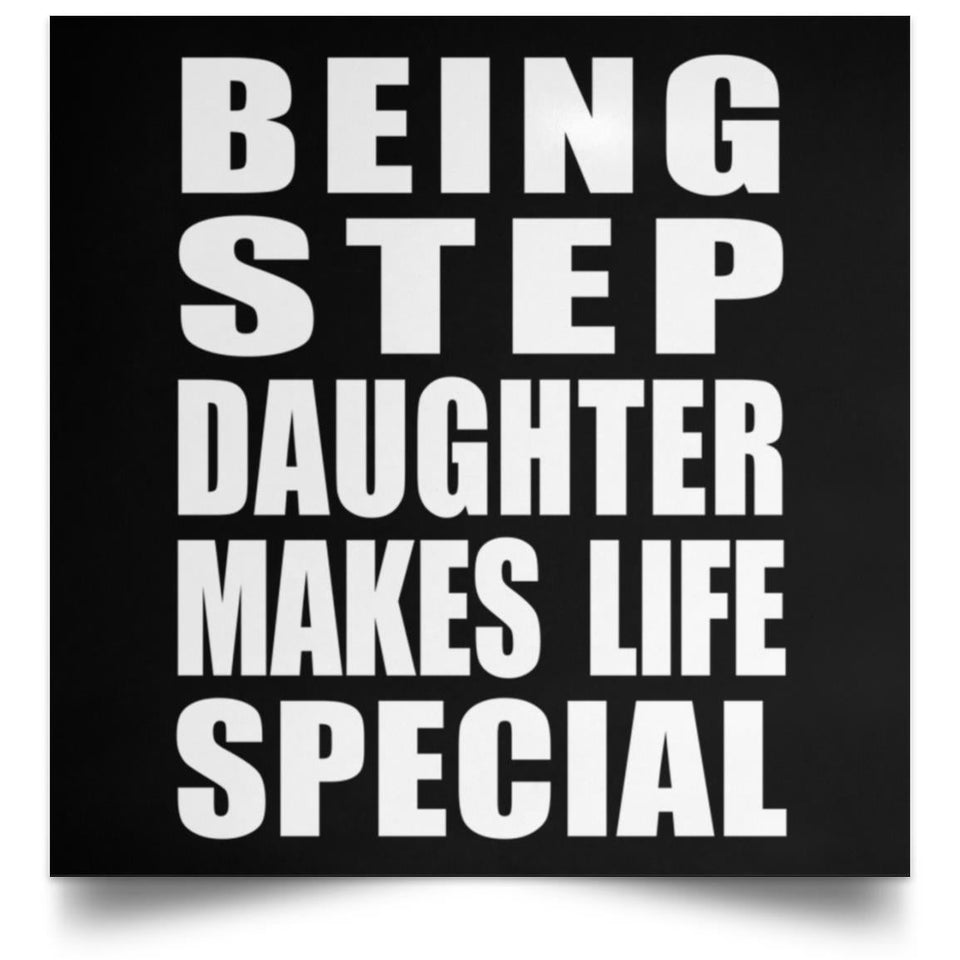 Being Step Daughter Makes Life Special - Poster Square