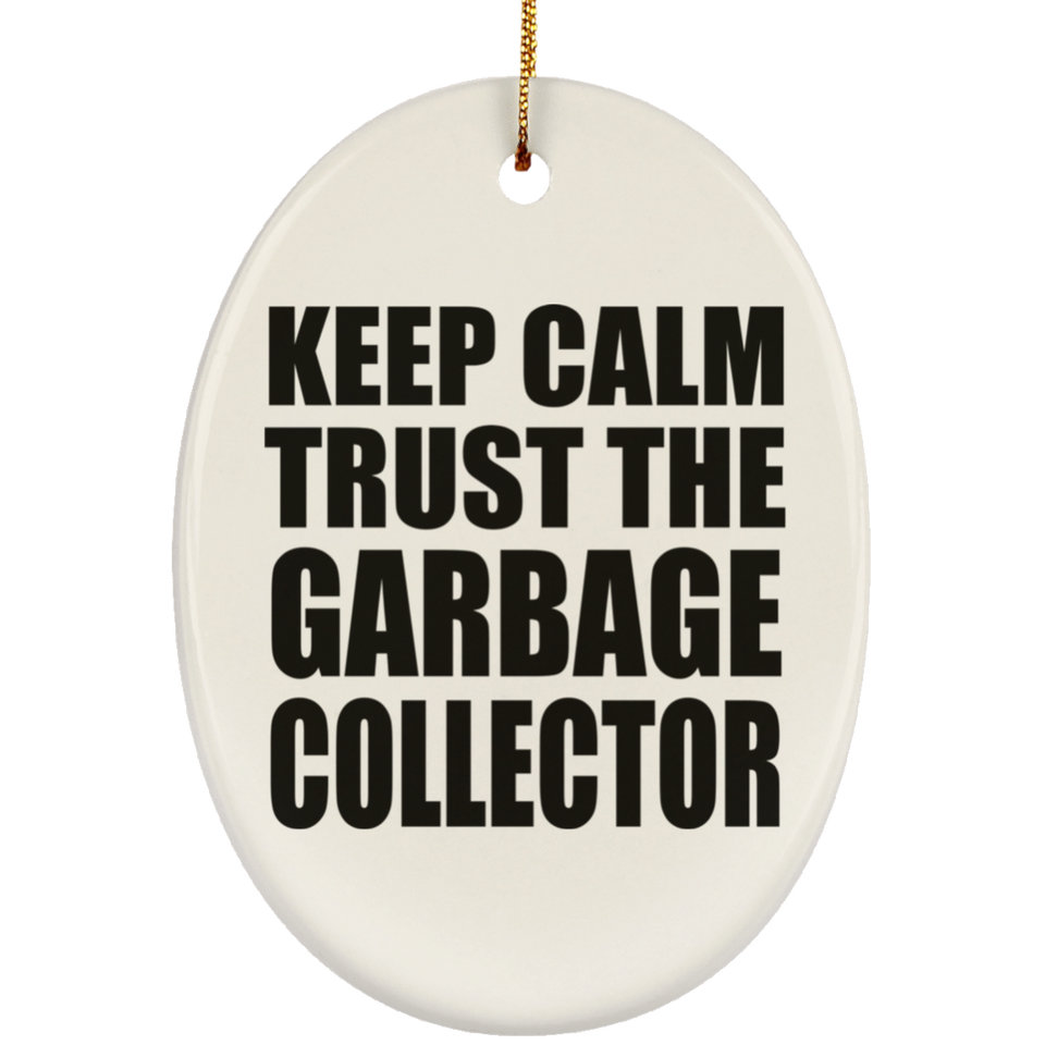 Keep Calm and Trust The Garbage Collector - Oval Ornament
