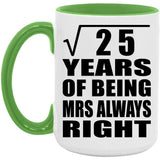 5th Anniversary Square Root of 25 Years Mrs Always Right - 15oz Accent Mug Green