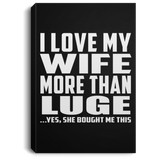 I Love My Wife More Than Luge - Canvas Portrait