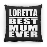 Loretta Best Mum Ever - Throw Pillow Black