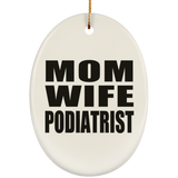 Mom Wife Podiatrist - Oval Ornament