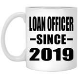 Loan Officer Since 2019 - 11oz Coffee Mug