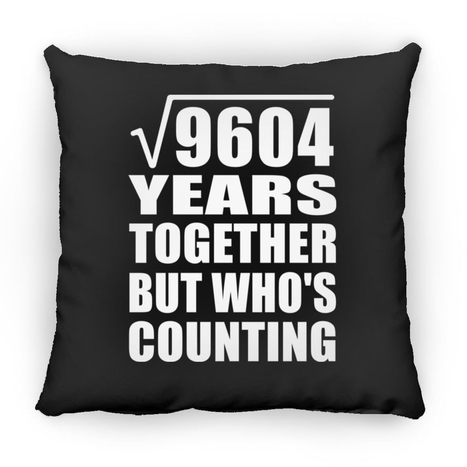98th Anniversary Square Root of 9604 Years Who's Counting - Throw Pillow Black