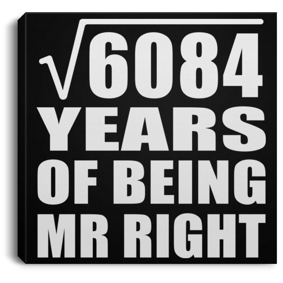 78th Anniversary Square Root of 6084 Years of Being Mr Right - Canvas Square