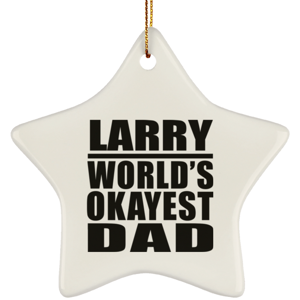Larry World's Okayest Dad - Star Ornament