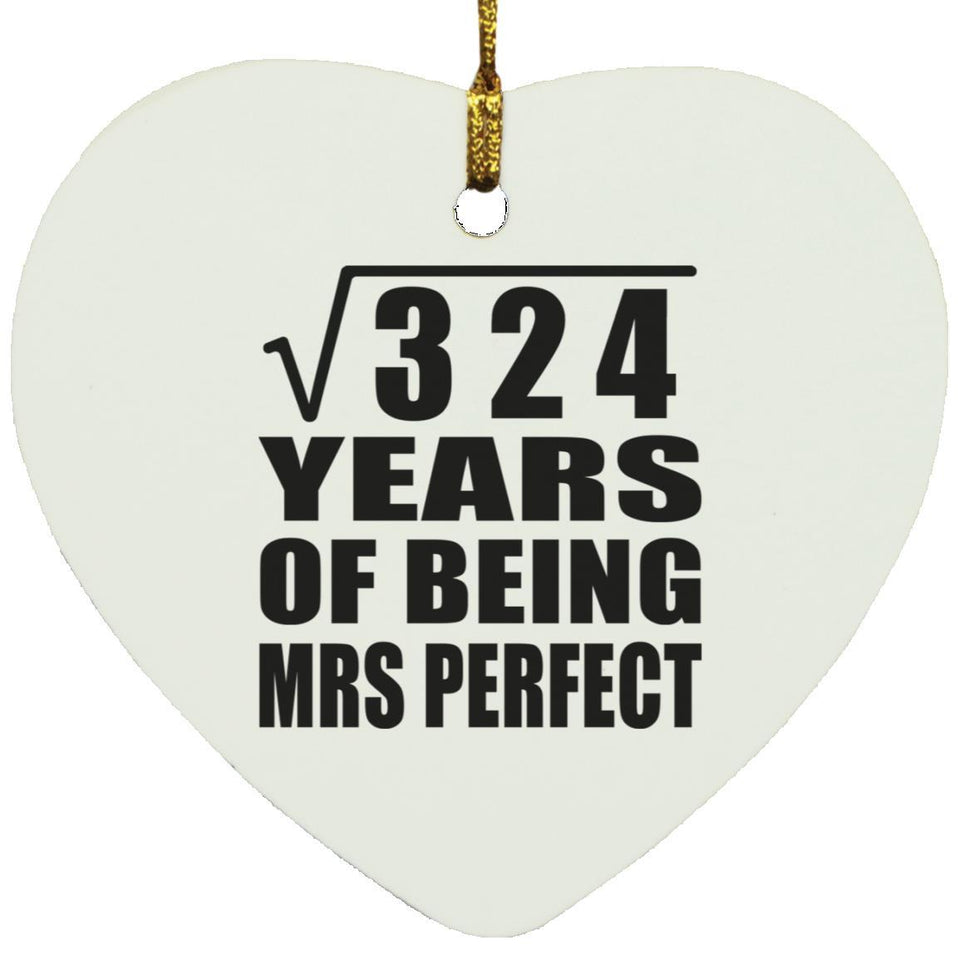 18th Anniversary Square Root of 324 Years of Mrs Perfect - Heart Ornament