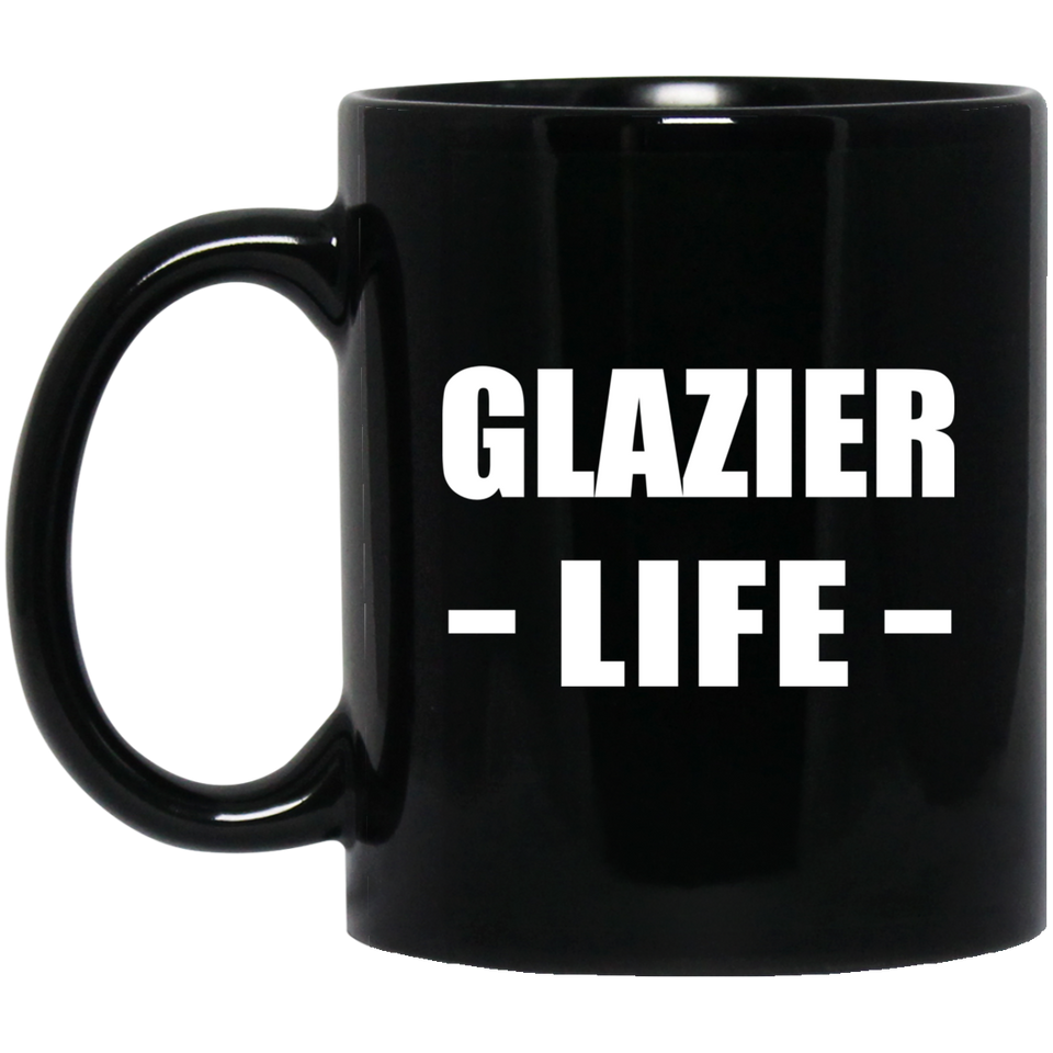 Glazier Life - 11oz Coffee Mug Black