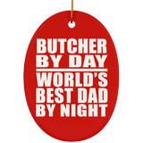 Butcher By Day World's Best Dad By Night - Oval Ornament