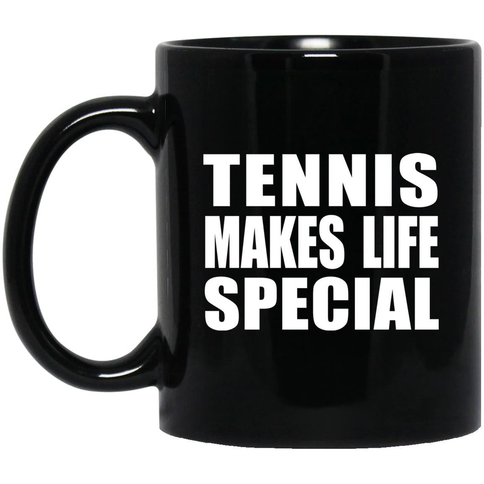 Tennis Makes Life Special - 11oz Coffee Mug Black
