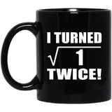 2nd Birthday I Turned Square Root of 1 Twice - 11oz Coffee Mug Black