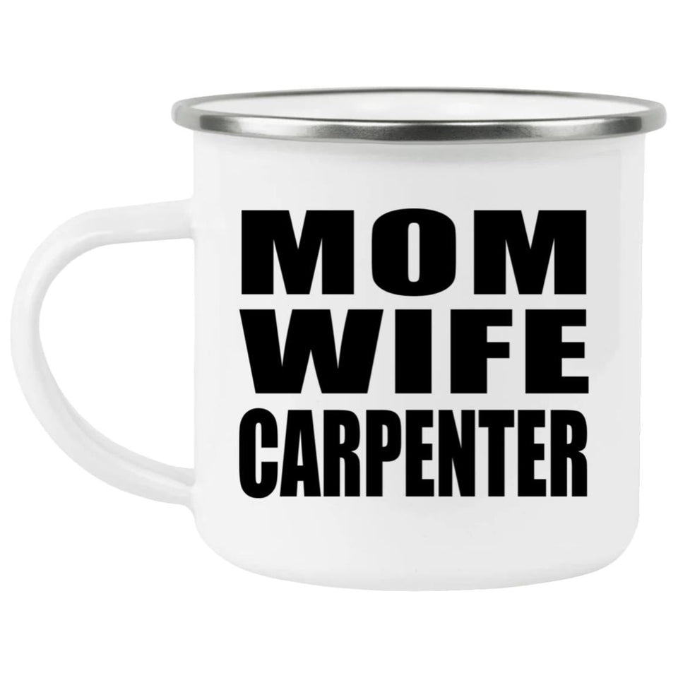 Mom Wife Carpenter - 12oz Camping Mug