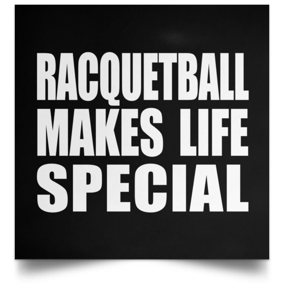 Racquetball Makes Life Special - Poster Square