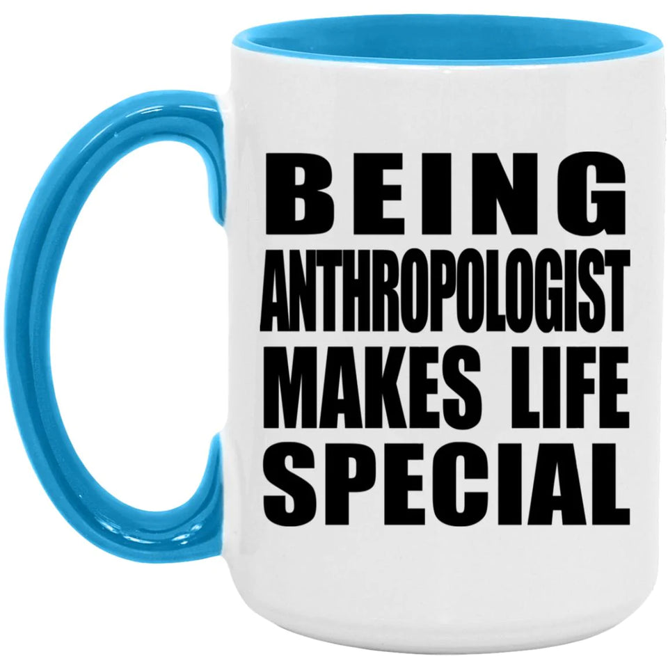 Being Anthropologist Makes Life Special - 15oz Accent Mug Blue