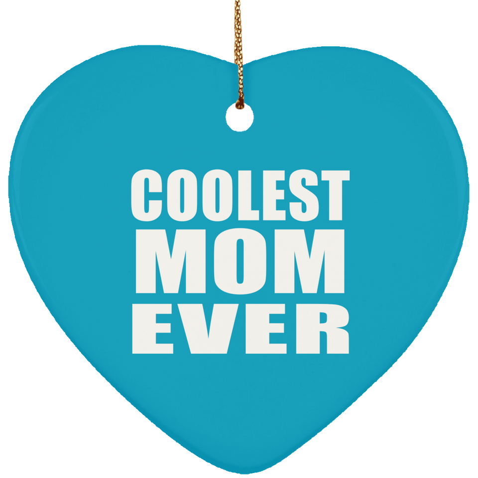 Coolest Mom Ever - Heart Ornament