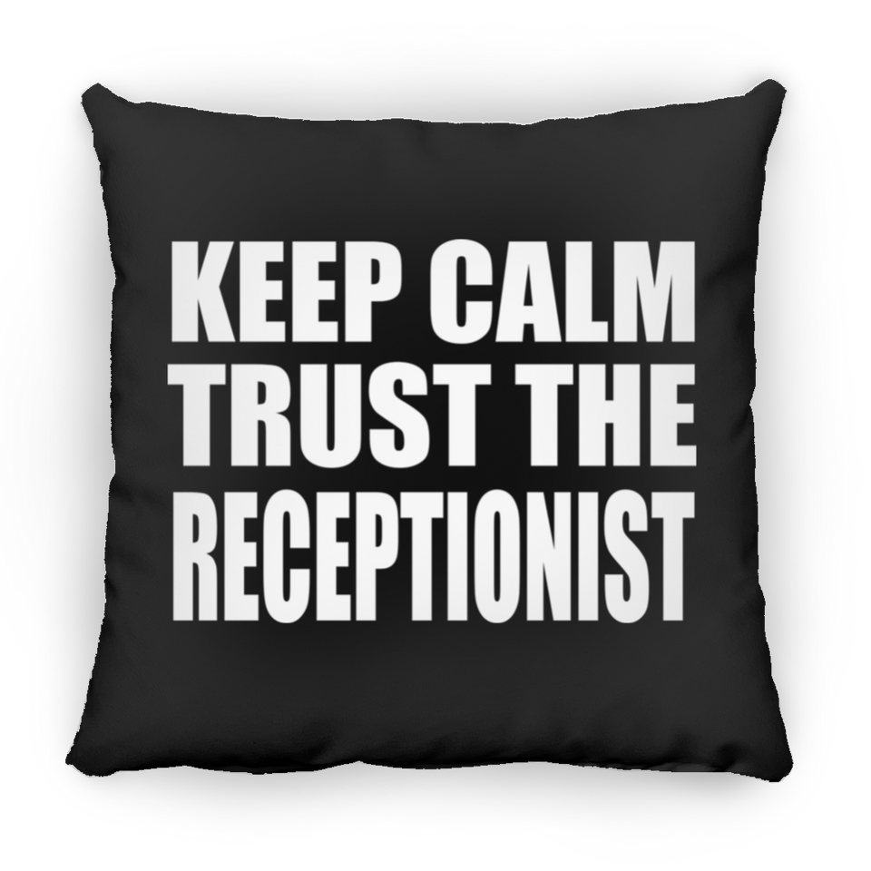 Keep Calm and Trust The Receptionist - Throw Pillow Black