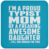 Proud Typist Mom Of Awesome Daughter - Drink Coaster