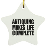 Antiquing Makes Life Complete - Star Ornament