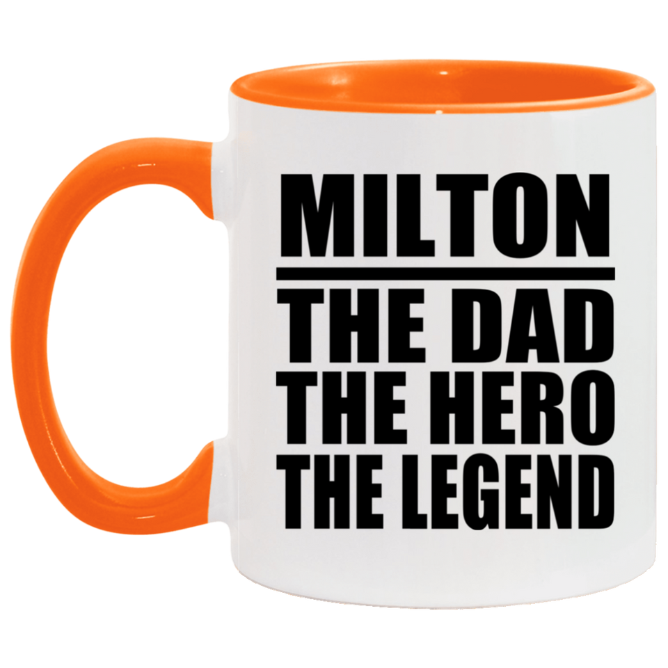 Milton The Dad The Hero The Legend - 11oz Accent Mug Orange