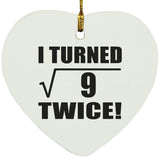 6th Birthday I Turned Square Root of 9 Twice - Heart Ornament