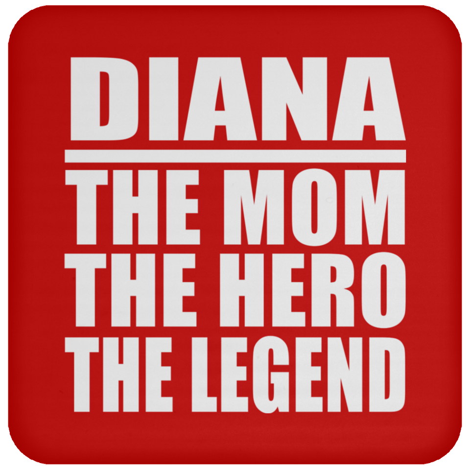 Diana The Mom The Hero The Legend - Drink Coaster