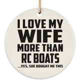 I Love My Wife More Than RC Boats - Circle Ornament