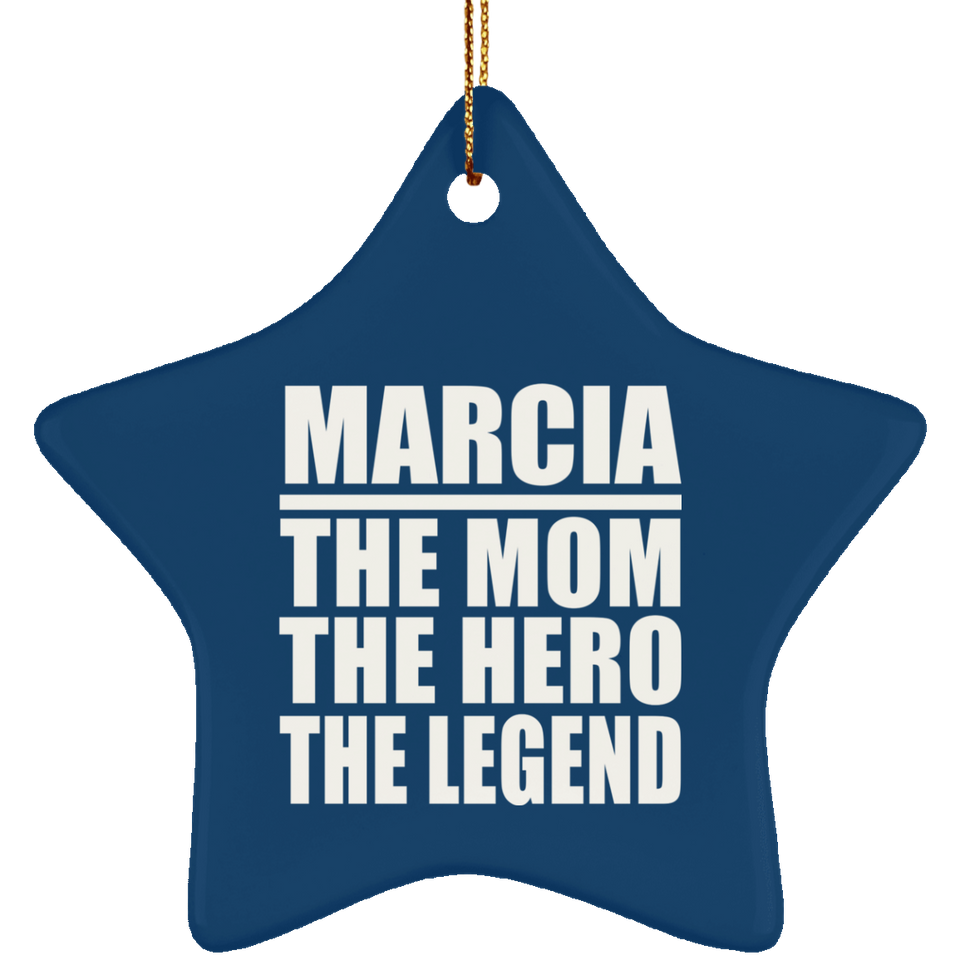 Marcia The Mom The Hero The Legend - Star Ornament