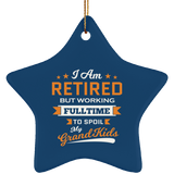 I Am Retired, But Working Full Time To Spoil My Grandkids - Star Ornament