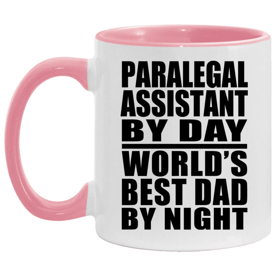 Paralegal Assistant By Day World's Best Dad By Night - 11oz Accent Mug Pink