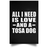 All I Need Is Love And A Tosa Dog - Poster Portrait