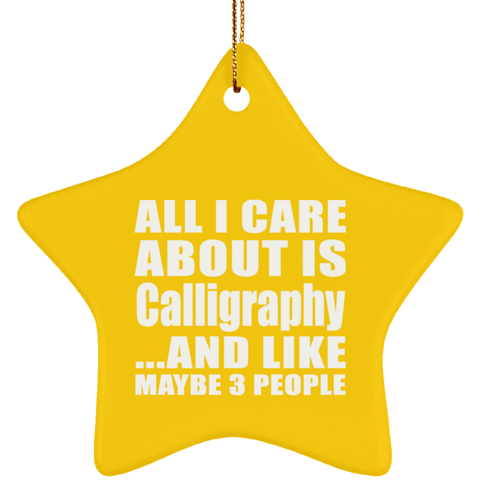 All I Care About Is Calligraphy - Star Ornament