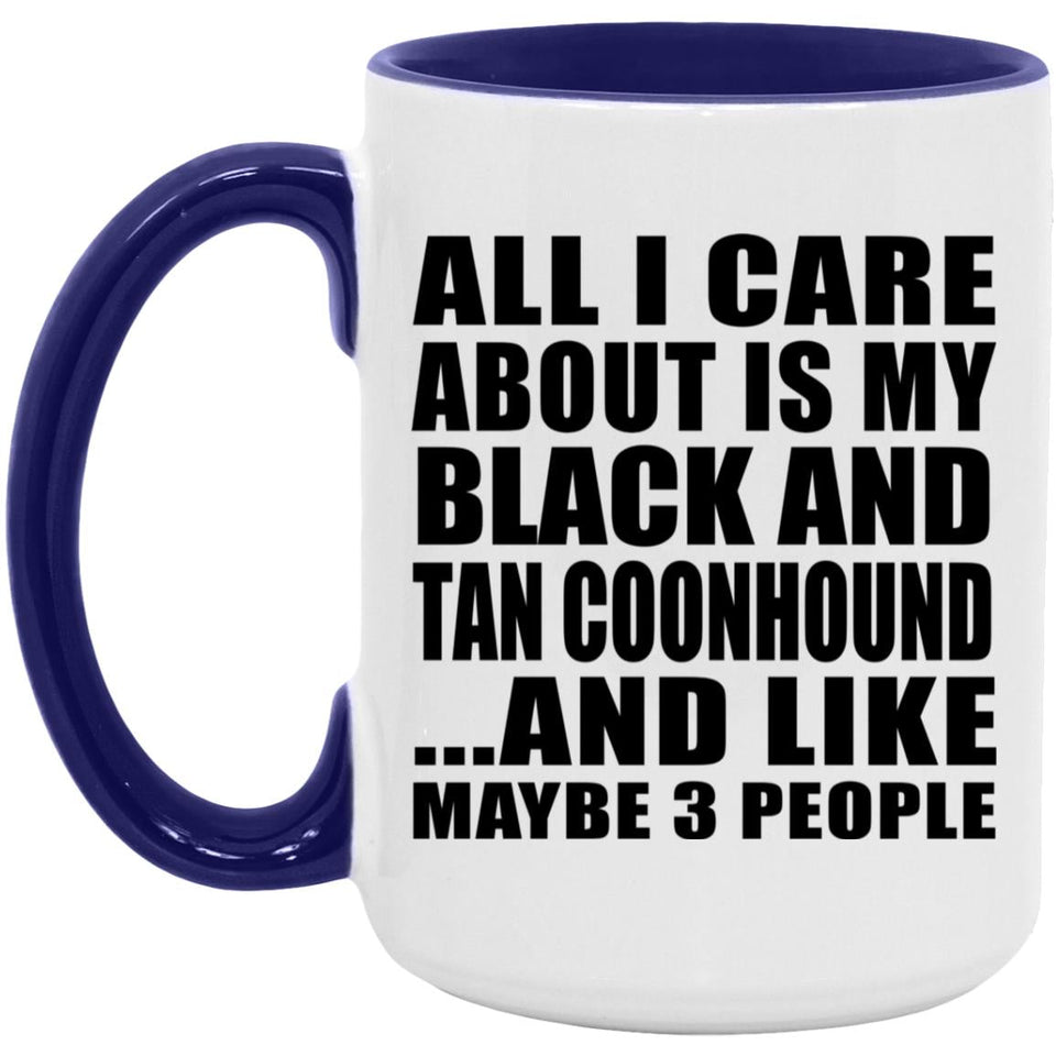 All I Care About Is My Black And Tan Coonhound - 15oz Accent Mug Purple