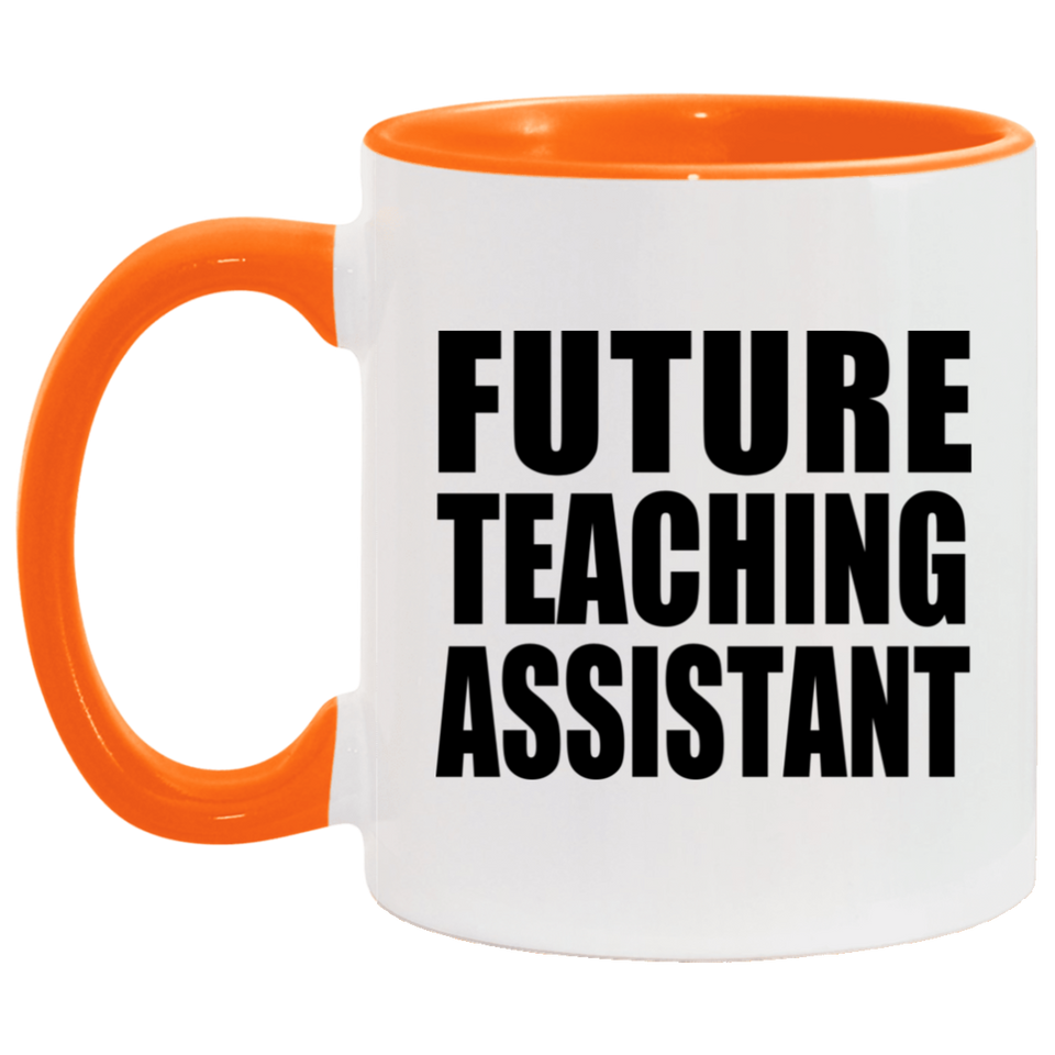 Future Teaching Assistant - 11oz Accent Mug Orange