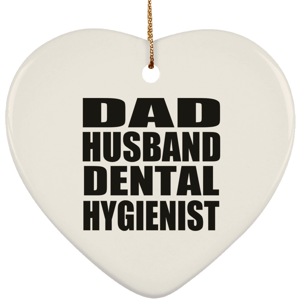Dad Husband Dental Hygienist - Heart Ornament