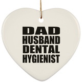 Dad Husband Dental Hygienist - Heart Ornament