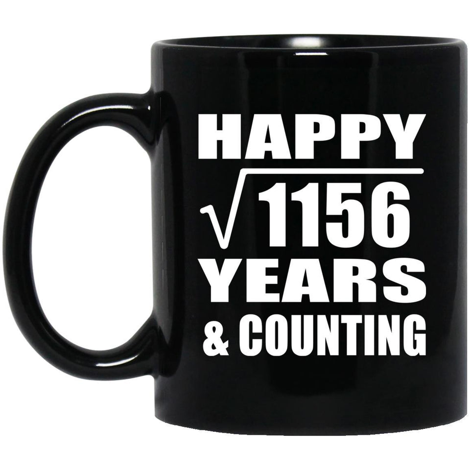 Happy 34th Anniversary Square Root of 1156 Years & Counting - 11oz Coffee Mug Black