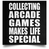 Collecting Arcade Games Makes Life Special - Poster Square