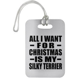 All I Want For Christmas Is My Silky Terrier - Luggage Bag Tag