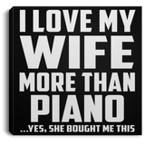 I Love My Wife More Than Piano - Canvas Square
