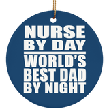 Nurse By Day World's Best Dad By Night - Circle Ornament